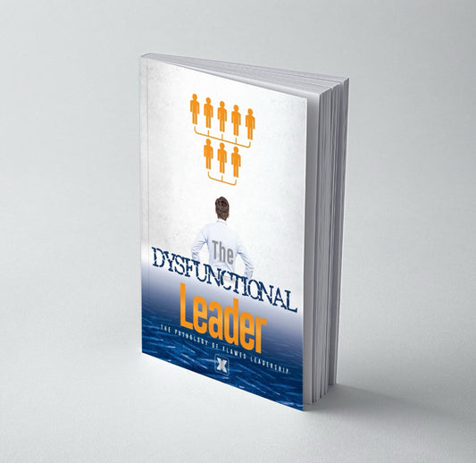 The Dysfunctional Leader: Pathology of Flawed Leadership
