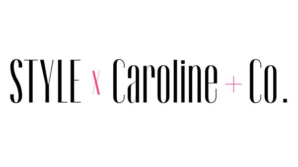 STYLE x Caroline + Co.